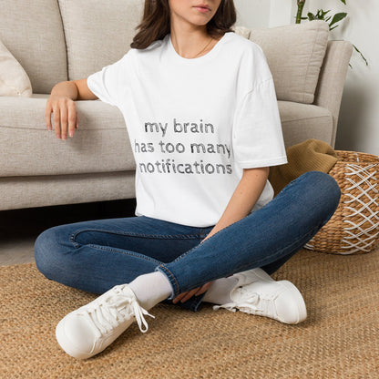 T-Shirt — "my brain has too many notifications" Minimalist Mental Health Graphic Tee