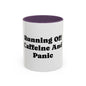 Running On Caffeine And Panic Coffee Mug | Accent Mug 11oz 15oz