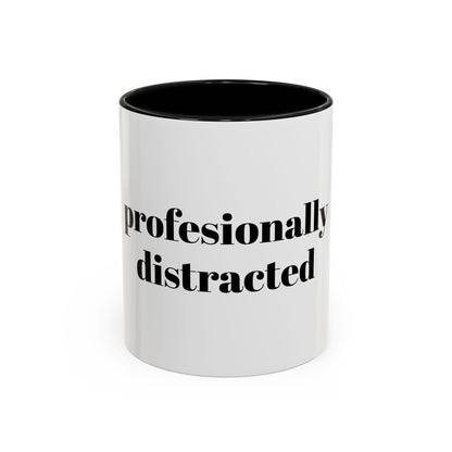 Professionally Distracted Accent Coffee Mug — Funny Office Coffee Cup (11/15oz)