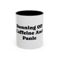 Running On Caffeine And Panic Coffee Mug | Accent Mug 11oz 15oz