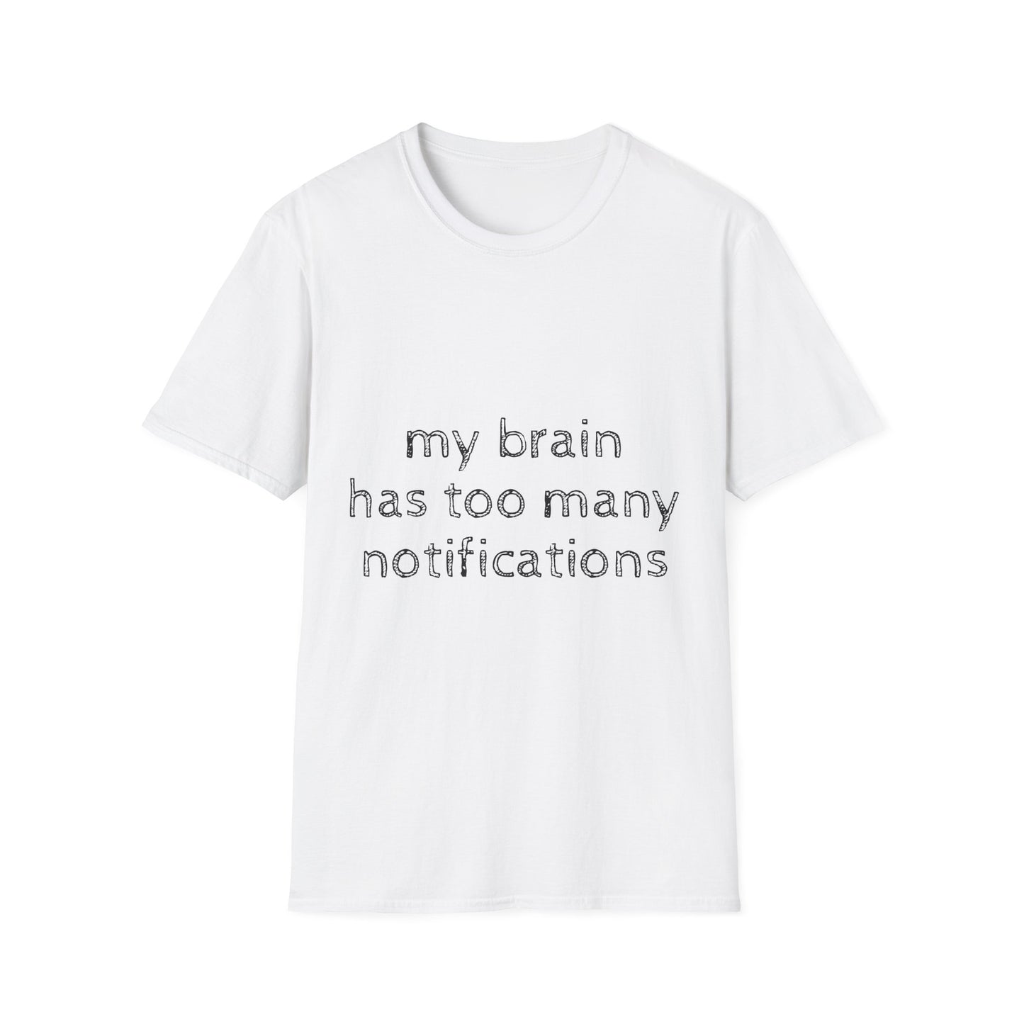 T-Shirt — "my brain has too many notifications" Minimalist Mental Health Graphic Tee