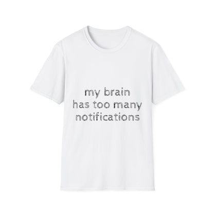 T-Shirt — "my brain has too many notifications" Minimalist Mental Health Graphic Tee