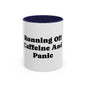 Running On Caffeine And Panic Coffee Mug | Accent Mug 11oz 15oz