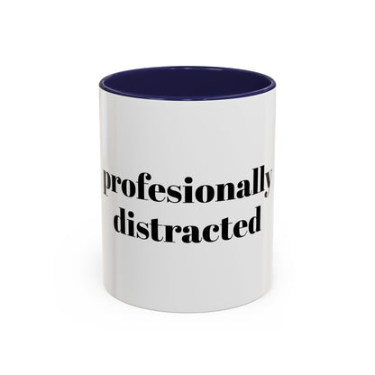 Professionally Distracted Accent Coffee Mug — Funny Office Coffee Cup (11/15oz)