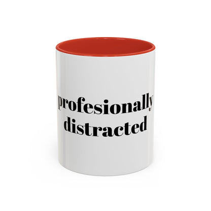 Professionally Distracted Accent Coffee Mug — Funny Office Coffee Cup (11/15oz)