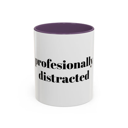 Professionally Distracted Accent Coffee Mug — Funny Office Coffee Cup (11/15oz)