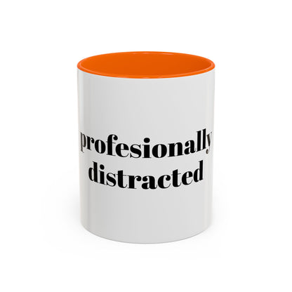 Professionally Distracted Accent Coffee Mug — Funny Office Coffee Cup (11/15oz)