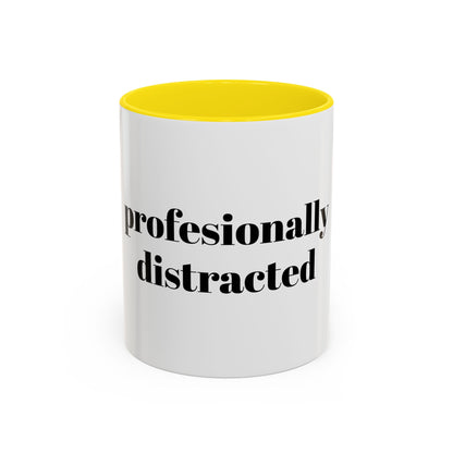 Professionally Distracted Accent Coffee Mug — Funny Office Coffee Cup (11/15oz)