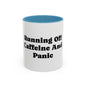 Running On Caffeine And Panic Coffee Mug | Accent Mug 11oz 15oz