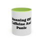 Running On Caffeine And Panic Coffee Mug | Accent Mug 11oz 15oz